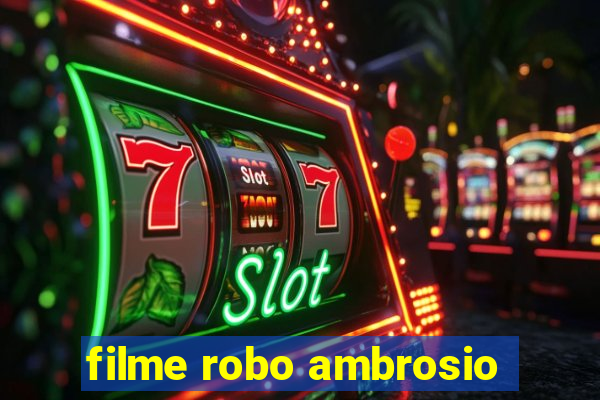 filme robo ambrosio